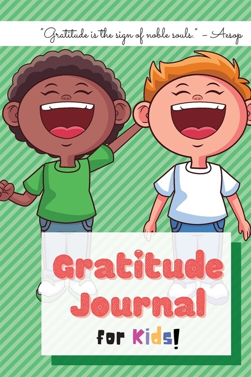 Gratitude Journal for Kids: A Journal to teach Children how to practice Gratitude on a daily basis (Paperback)