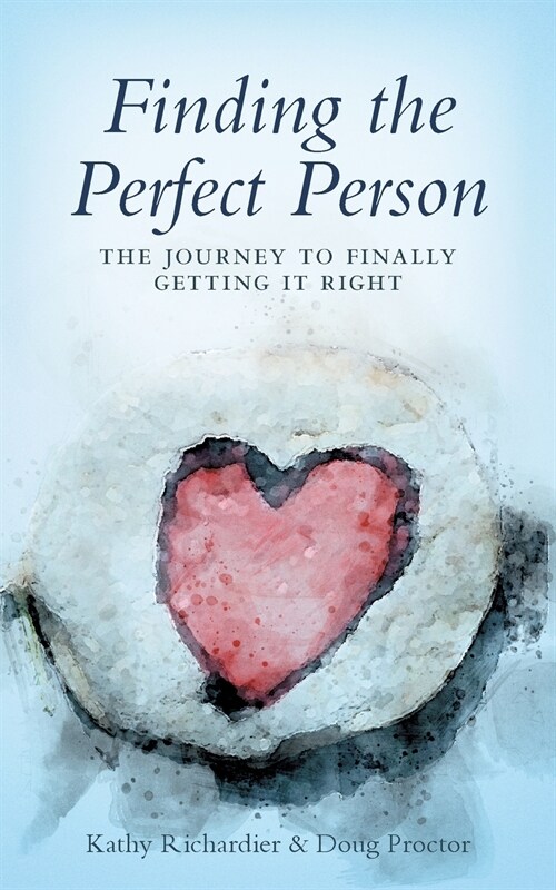 Finding The Perfect Person: The Journey to Finally Getting It Right (Paperback)