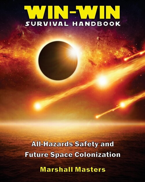 Win-Win Survival Handbook: All-Hazards Safety and Future Space Colonization (Paperback) (Paperback)