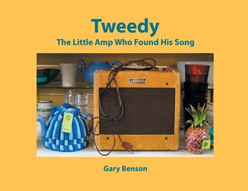 Tweedy: The Little Amp Who Found His Song (Paperback)