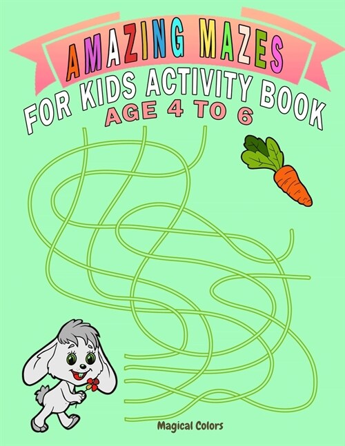 Amazing Mazes For Kids Activity Book Age 4 To 6: Magical Activity Book For Kids Age 4-6 With Fun And Learn (Paperback)