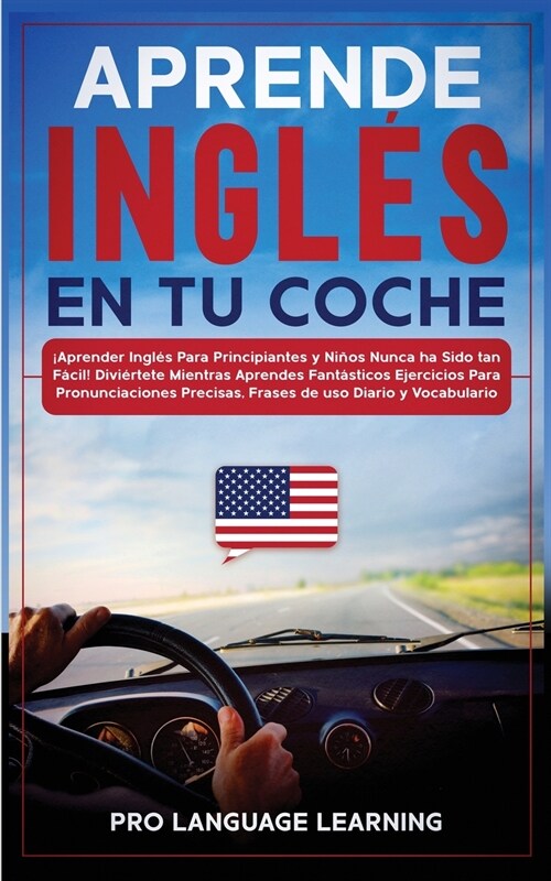 Aprende Ingl? en tu Coche: 좥prender Ingl? Para Principiantes y Ni?s Nunca ha Sido tan F?il! Divi?tete Mientras Aprendes Fant?ticos Ejercici (Paperback)