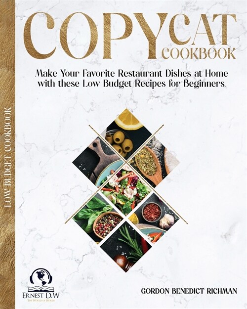 Copycat Cookbook: Make Your Favorite Restaurant Dishes at Home with these Low Budget Recipes for Beginners. (Paperback)