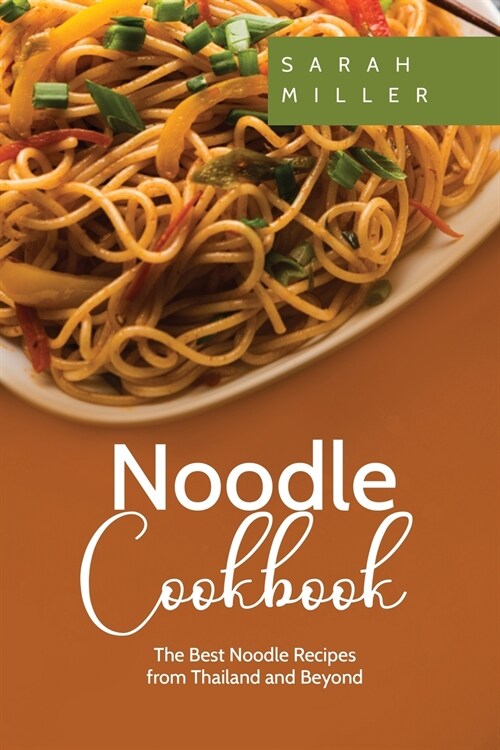 Noodle Cookbook: The Best Noodle Recipes from Thailand and Beyond (Paperback)