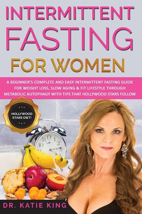 Intermittent Fasting for Women: A Beginners Complete and Easy Intermittent Fasting Guide for Weight Loss, Slow Aging & Fit Lifestyle through Metaboli (Paperback)