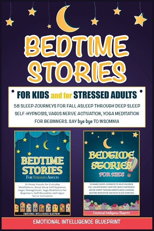 Bedtime Stories For Adults & For Kids: Fall Asleep Quickly, Achieve Deep Sleep and Say Bye Bye to Insomnia with 50+ Sleep Journeys. Develop Self-Hypno (Paperback)