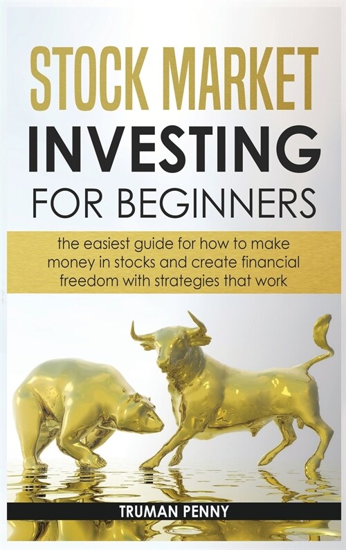 Stock market investing for beginners: The easiest guide for how to make money in stocks and create financial freedom with strategies that work (Hardcover)