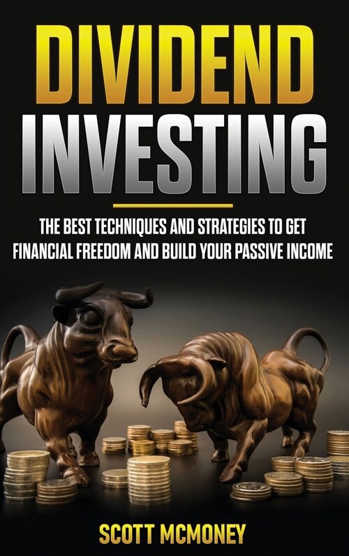 Dividend Investing: The best Techniques and Strategies to Get Financial Freedom and Build Your Passive Income (Hardcover)