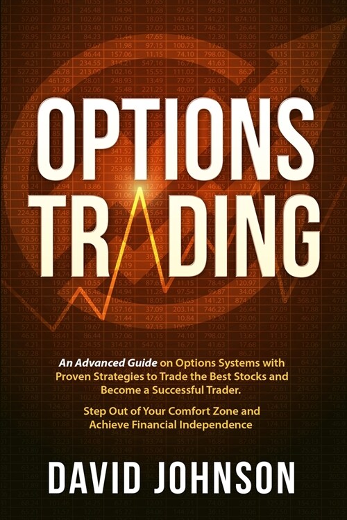 Options Trading: An Advanced Guide on Options Systems with Proven Strategies to Trade the Best Stocks and Become a Successful Trader. S (Paperback)