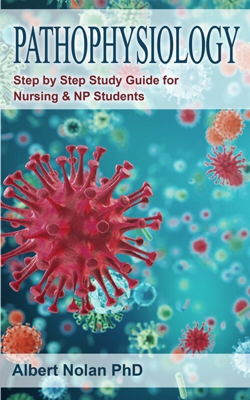 Pathophysiology: Step by Step Study Guide for Nursing and NP Students (Paperback)