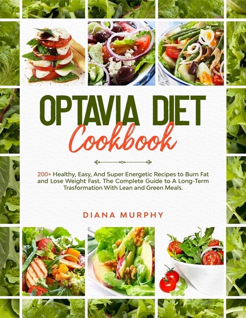 Optavia Diet Cookbook: 200+ Healthy, Easy, And Super Energetic Recipes to Burn Fat and Lose Weight Fast. The Complete Guide to A Long-Term Tr (Paperback)