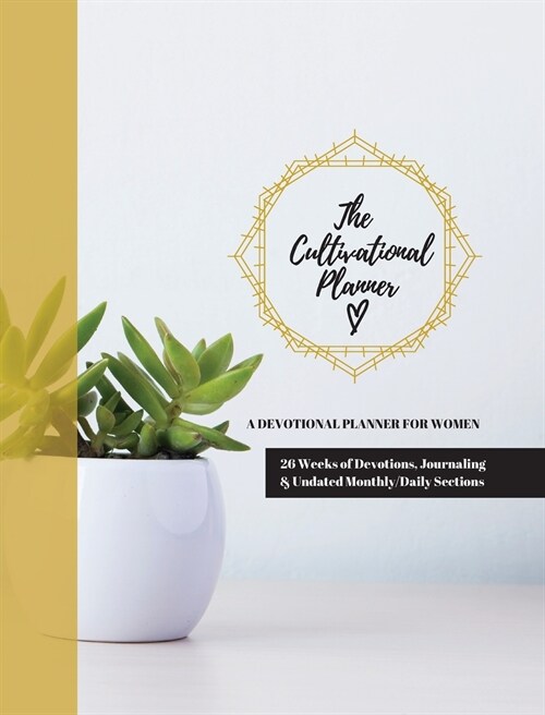 The Cultivational Planner: A Devotional Planner for Women (Hardcover)
