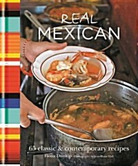 Real Mexican : 65 Classic & Contemporary Recipes (Hardcover)