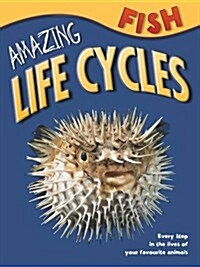 Amazing Life Cycles: Fish (Paperback)