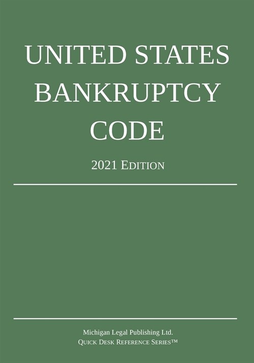 United States Bankruptcy Code; 2021 Edition (Paperback)