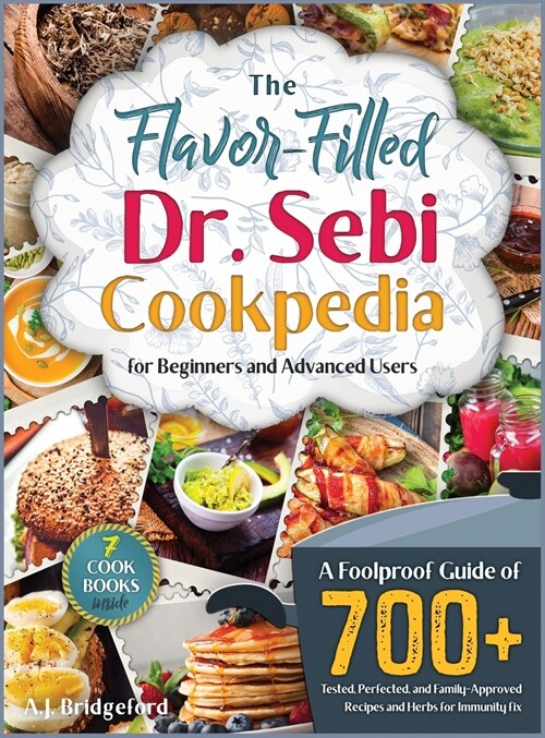 The Flavor-Filled Dr. Sebi Cookpedia [Gift Edition]: A Foolproof Guide of 700+ Tested, Perfected, and Family-Approved Recipes and Herbs for Immunity F (Hardcover)