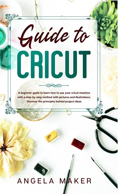 Guide to cricut (Hardcover)