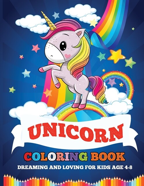 Unicorn Coloring Book: Dreaming and Loving for Kids Age 4-8 (Paperback)