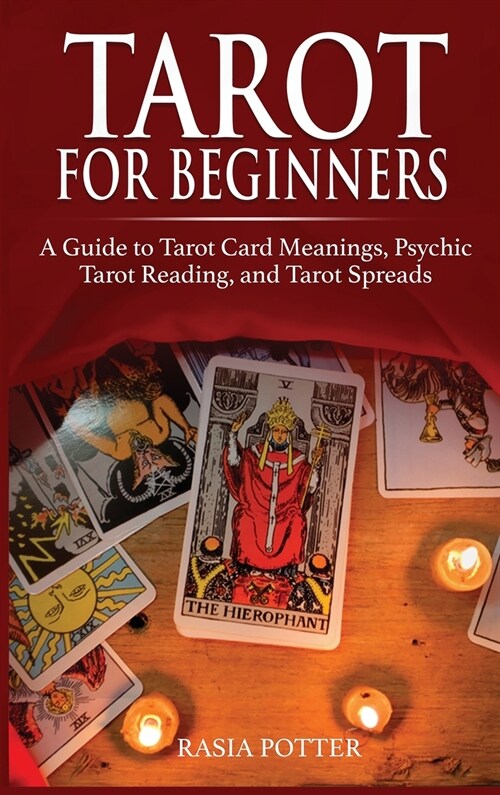 Tarot for Beginners: A Guide to Tarot Card Meanings, Psychic Tarot Reading, and Tarot Spreads (Hardcover)