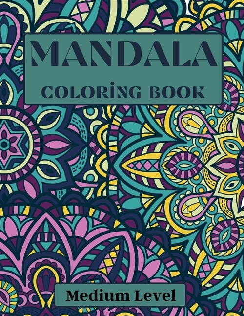 Mandala Coloring Book medium level: Medium Level Mandala Easy coloring Coloring Pages for relaxation and stress relief Coloring pages for Adults Manda (Paperback)