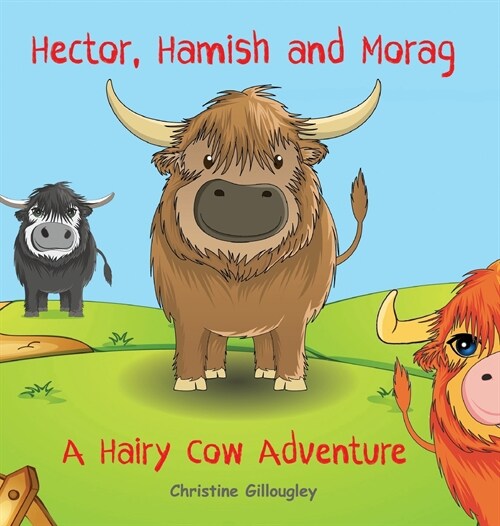 Hector, Hamish and Morag: A Hairy Cow Adventure (Hardcover)