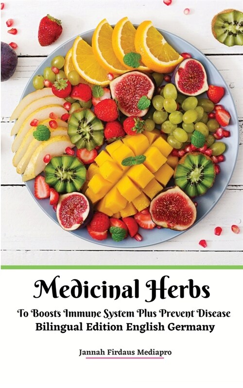 Medicinal Herbs To Boosts Immune System Plus Prevent Disease Bilingual Edition English Germany (Paperback)