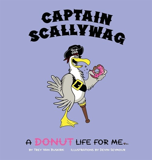 Captain Scallywag: A Donut Life For Me (Hardcover)