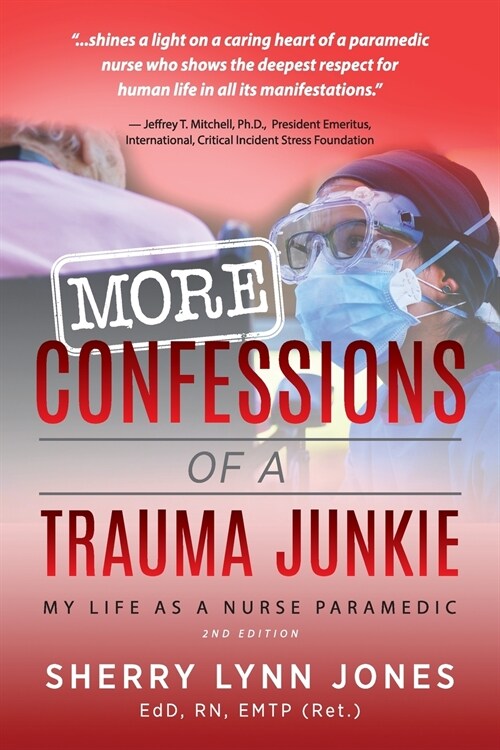 More Confessions of a Trauma Junkie: My Life as a Nurse Paramedic, 2nd Ed. (Paperback, 2)