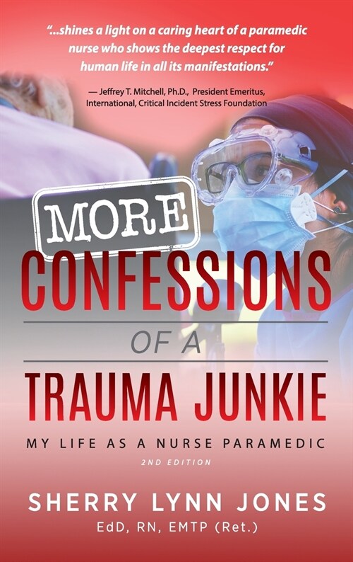 More Confessions of a Trauma Junkie: My Life as a Nurse Paramedic, 2nd Ed. (Hardcover, 2)