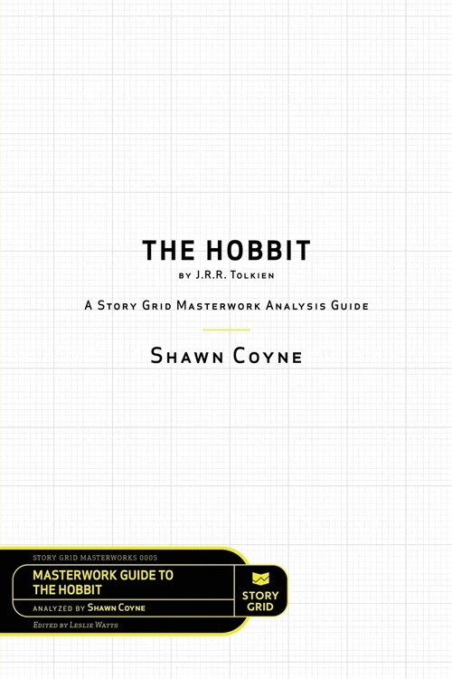 The Hobbit By J.R.R. Tolkien: A Story Grid Masterworks Analysis Guide (Paperback)