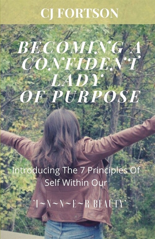 Becoming a Confident Lady of Purpose: Introducing the 7 Principles of Self Within Our Inner Beauty (Paperback)