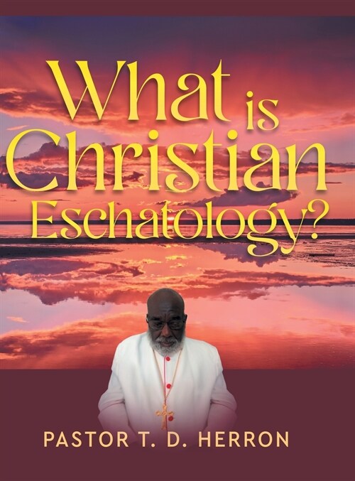 What Is Christian Eschatology? (Hardcover)