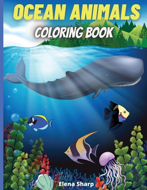 Ocean Animals Coloring Book: Amazing Ocean Animals To Color In For Boys And Girls (Paperback)