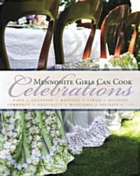 Mennonite Girls Can Cook: Celebrations (Hardcover)