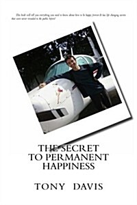 The Secret to Permanent Happiness (Paperback)