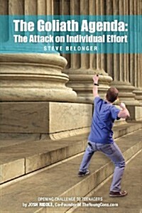 The Goliath Agenda: The Attack on Individual Effort (Paperback)