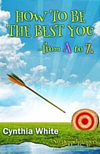 How to Be the Best You - From A to Z (Paperback)