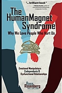 Human Magnet Syndrome: Why We Love People Who Hurt Us (Paperback)