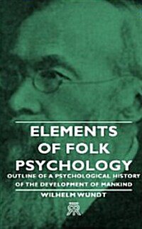 Elements of Folk Psychology - Outline of a Psychological History of the Development of Mankind (Hardcover)