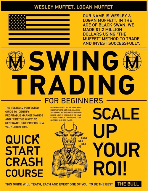 Swing Trading for Beginners: The Tested & Perfected Guide to Identify Profitable Market Swings and Ride the Wave to Generate Huge Profits In A Ve (Paperback)