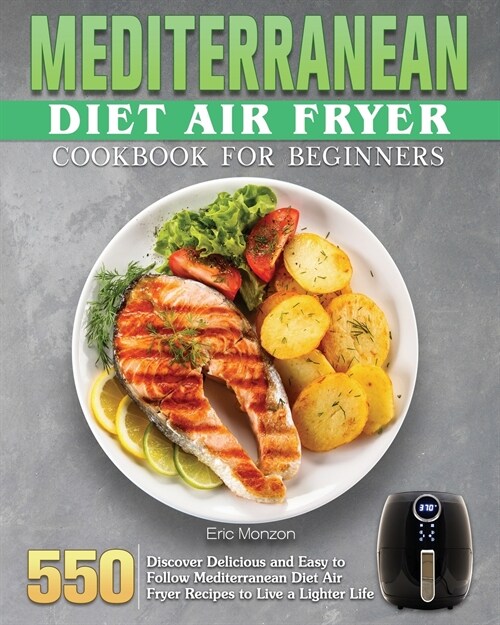 Mediterranean Diet Air Fryer Cookbook For Beginners (Paperback)