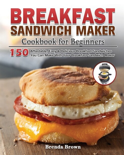 Breakfast Sandwich Maker Cookbook for Beginners (Paperback)