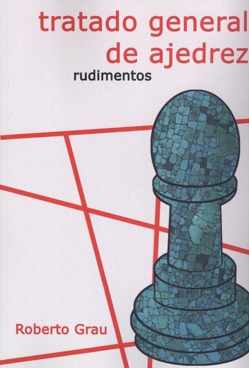 TRATADO GENERAL DE AJEDREZ RUDIMENTOS (Book)
