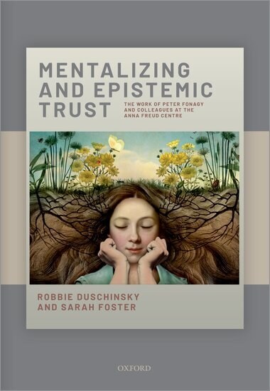 Mentalizing and Epistemic Trust : The work of Peter Fonagy and colleagues at the Anna Freud Centre (Hardcover)