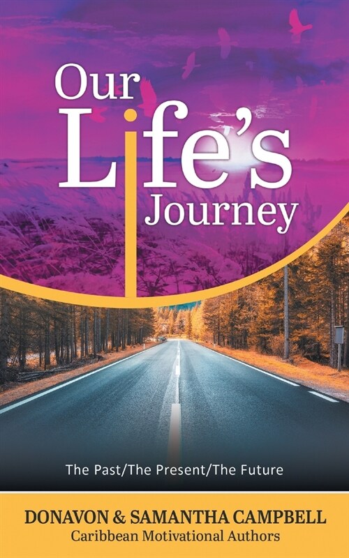 Our Lifes Journey: The Past/The Present/The Future (Paperback)