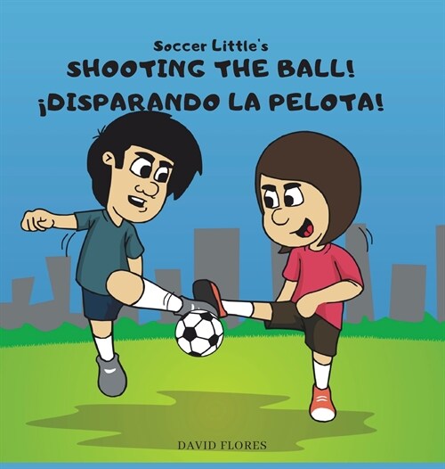 Soccer Littles Shooting the Ball! 좩isparando la Pelota! (Hardcover)