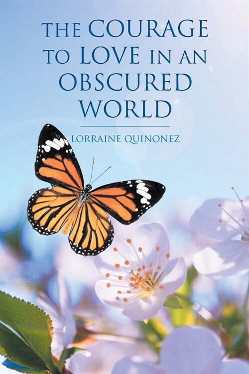 The Courage to Love in an Obscured World (Paperback)