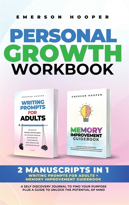 Personal Growth Workbook: 2 Manuscripts in 1 - Writing Prompts for Adults + Memory Improvement Guidebook - A Self Discovery Journal to Find Your (Hardcover)