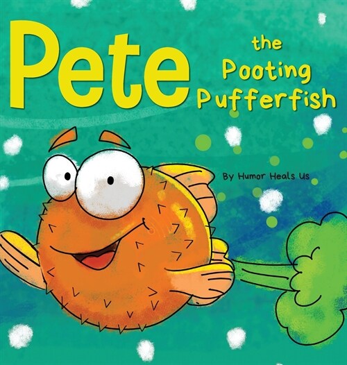Pete the Pooting Pufferfish: A Funny Story About a Fish Who Toots (Farts) (Hardcover)