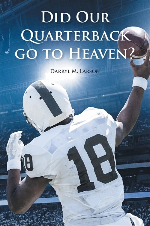 Did Our Quarterback go to Heaven? (Paperback)